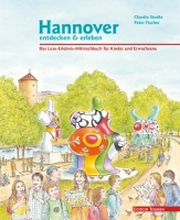 Hannover entdecken und erleben - Das Lese-Erlebnis-Mitmachbuch für Kinder und Erwachsene
