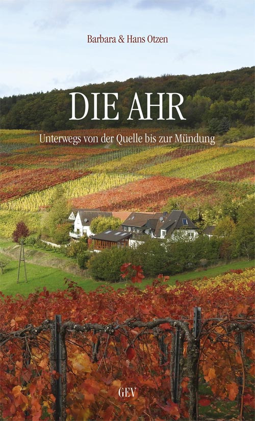 Barbara und Hans Otzen: Die Ahr: Unterwegs von der Quelle bis zur Mündung