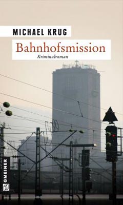 Michael Krug: Bahnhofsmission, Kriminalroman