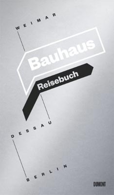 Bauhaus Reisebuch. Weimar. Dessau. Berlin