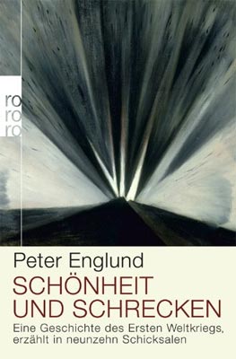 Peter Englund: Schönheit und Schrecken. Eine Geschichte des Ersten Weltkriegs