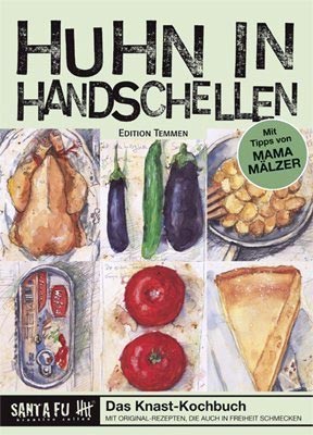Huhn in Handschellen. Das Knast-Kochbuch