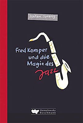 Stefan Sprang: Fred Kemper und die Magie des Jazz