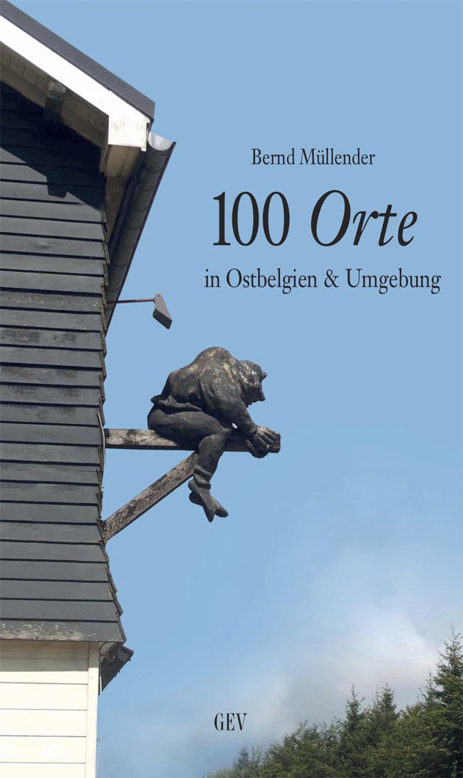 Bernd Müllender - 100 Orte in Ostbelgien & Umgebung