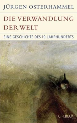Jürgen Osterhammel: ie Verwandlung der Welt: Eine Geschichte des 19. Jahrhunderts