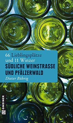 Dieter Bührig: Südliche Weinstraße und Pfälzerwald. 66 Lieblingsplätze und 11 Winzer