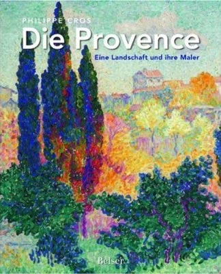 Philippe Cros - Die Provence: Eine Landschaft und ihre Maler