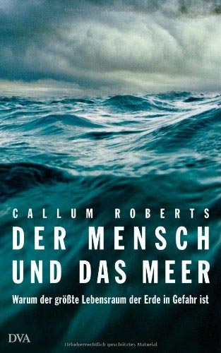 Callum Roberts: Der Mensch und das Meer