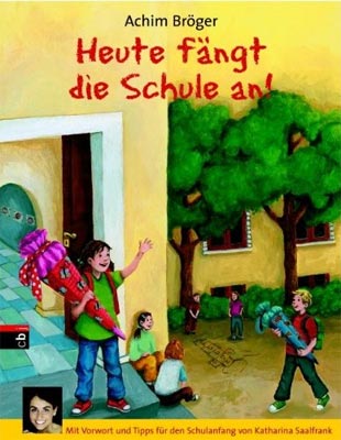 Achim Bröger: Heute fängt die Schule an