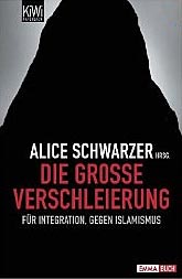 Alice Schwarzer (Hrsg.): Die große Verschleierung. Für Integration, gegen Islamismus